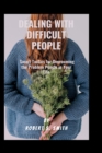 Image for Dealing with difficult people : Smart Tactics for Overcoming the Problem People in Your Life