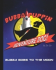 Image for Bubba Puppin Adventure Dog : Bubba Goes to the Moon