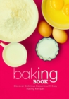 Image for Baking Book : Discover Delicious Desserts with Easy Baking Recipes (2nd Edition)