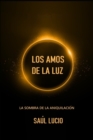 Image for Los Amos de la Luz : La Sombra de la Aniquilacion.