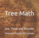 Image for Tree Math : See, Think and Wonder