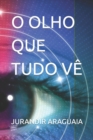 Image for O Olho Que Tudo V?