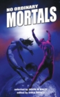 Image for No Ordinary Mortals : A Heroic Anthology of Supers