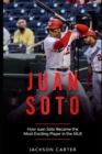Image for Juan Soto : How Juan Soto Became the Most Exciting Player in the MLB