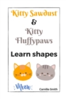 Image for Kitty Sawdust and Kitty Fluffypaws. Learn shapes.