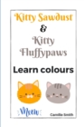 Image for Kitty Sawdust and Kitty Fluffypaws. Learn colours.