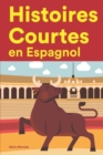 Image for Histoires Courtes en Espagnol : Apprendre l&#39;Espagnol facilement en lisant des histoires courtes