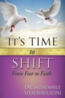 Image for It&#39;s Time To shift From Fear To Faith
