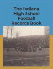 Image for The Indiana High School Football Records Book