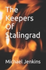 Image for The Keepers Of Stalingrad