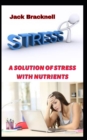 Image for A Solution of Stress with Nutrients