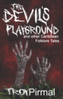 Image for The Devil&#39;s Playground and other Caribbean Folklore Tales