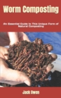 Image for Worm Composting : An Essential Guide to This Unique Form of Natural Composting