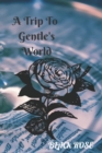 Image for A Trip To Gentle&#39;s World