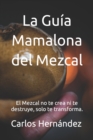 Image for La Guia Mamalona del Mezcal : El Mezcal no te crea ni te destruye, solo te transforma.