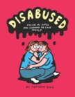 Image for Disabused : Facing my CPTSD and learning to love myself