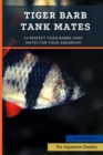 Image for Tiger Barb Tank Mates : 14 Perfect Tiger Barbs Tank Mates For Your Aquarium