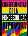 Image for Consecuencia de la Homosexualidad Reprimida : Consecuencia de la Homosexualidad Reprimida