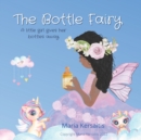 Image for The Bottle Fairy : A little girl is rewarded when she gives her bottles to The Bottle Fairy.