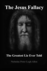 Image for The Jesus Fallacy : The Greatest Lie Ever Told