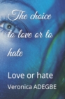 Image for The choice to love or to hate