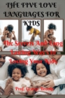 Image for The Five Love Languages for Kids : The Secrets And Long Lasting Way&#39;s to Loving Your Kids