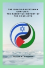 Image for The Israeli-Palestinian conflict : The narrative history of the conflicts