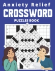 Image for Anxiety Relief CROSSWORD PUZZLES BOOK : 100 Crossword Puzzles For Adults &amp; Seniors with solution