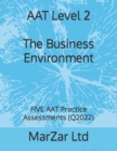 Image for AAT Level 2 The Business Environment : FIVE AAT Practice Assessments (Q2022)
