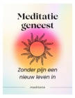 Image for Meditatie geneest : Zonder pijn naar een nieuw leven