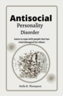 Image for Antisocial personality Disorder : Learn to cope with people that has total disregard for others