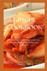 Image for Kimchi Cookbook : Korean cuisine including kimchi and bibimbap with fried chicken and bingsoo