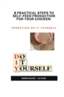 Image for 8 Practical Steps to Self-Feed Production for Your Chicken