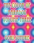 Image for The Color of Paradox Volume Three