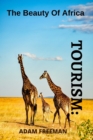 Image for Tourism : The Beauty of Africa the Best Places to Spend Quality Time in Africa