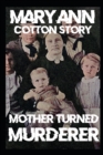 Image for Mother Turned Murderer : Mary Ann Cotton, A True Story of Murder, Crime and Unfathomable Evil