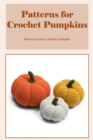 Image for Patterns for Crochet Pumpkins