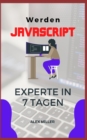 Image for Werden Javascript Experte : Werden Javascript Experte in 7 Tagen