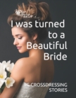 Image for I was turned to a Beautiful Bride