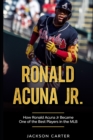 Image for Ronald Acuna Jr. : How Ronald Acuna Jr. Became One of the Best Players in the MLB
