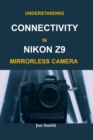 Image for Understanding Connectivity in Nikon Z9 Mirrorless Camera