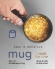Image for Easy &amp; Delicious Mug Meals for One : Hearty, Mouthwatering Mug Meals in Minutes!