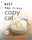 Image for Best TGI Friday Copycat Cookbook : Tasty Recipes to Enjoy Every Day of the Week!
