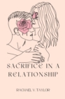 Image for Sacrifice in a relationship : Love marriage dating and relationships family divorce