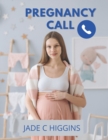 Image for The Pregnancy Call : First Time Mother&#39;s Pregnancy Guide Handbook