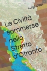Image for Le Civilta sommerse nello Stretto d&#39;Otranto