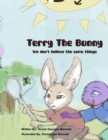 Image for Terry the Bunny : We Don&#39;t believe the same things