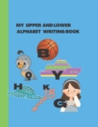 Image for My Upper and Lower Alphabet Writing Book