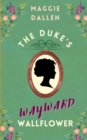Image for The Duke&#39;s Wayward Wallflower