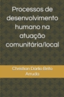 Image for Processos de desenvolvimento humano na atuacao comunitaria/local